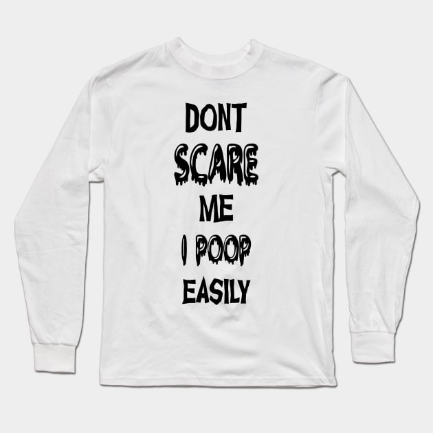 Don't Scare Me I Poop Easily Funny Halloween Long Sleeve T-Shirt by Gothic Rose Designs